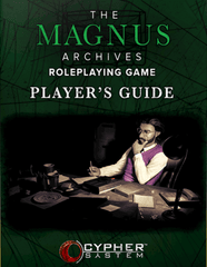 The Magnus Archives RPG - Players Guide (Cypher System)